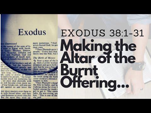 EXODUS 38:1-31 MAKING THE ALTAR OF BURNT OFFERING, THE BRONZE BASIN, AND THE COURTYARD (S13 E38)