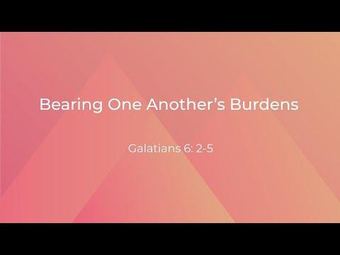Bearing One Another's Burdens [Galatians 6:2-5]