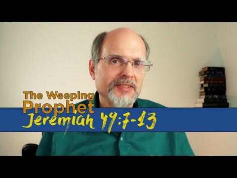 The Weeping Prophet Jeremiah 49:7-13 Against Edom