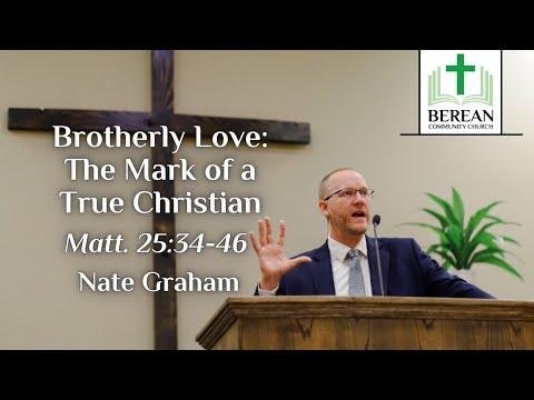 Nate Graham: Brotherly Love: The Mark of a True Christian (Matthew 25:34-46)