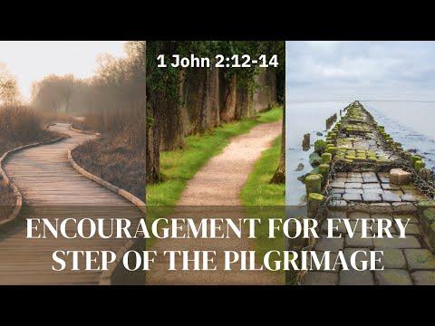 Encouragement For Every Step Of The Pilgrimage [ 1 John 2:12-14 ] by Dominic Alves