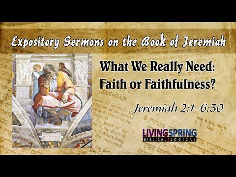 We Profess Faith, But Do We Have Faithfulness? (Jeremiah 2:1-6:30)