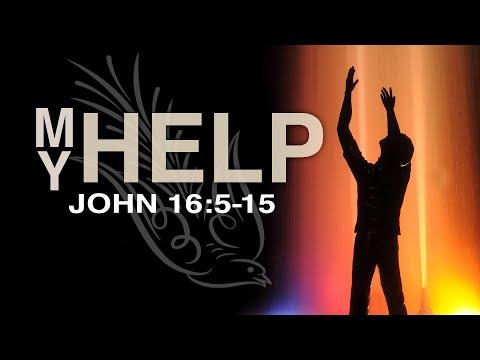 Sunday, May 17, 2020 Sermon   My Help   John 16: 5-15