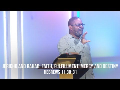 Jericho and Rahab: Faith, Fulfillment, Mercy and Destiny (Hebrews 11:30-31)