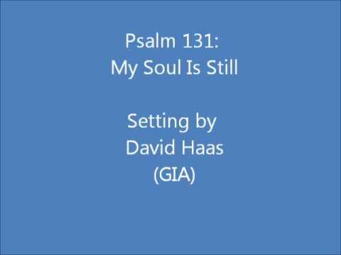 Psalm 131: My  Soul Is Still (Haas)