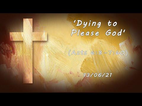 MEC Online Service 13/6/2021 - 'Dying to Please God' (Acts 6:8-7:60)