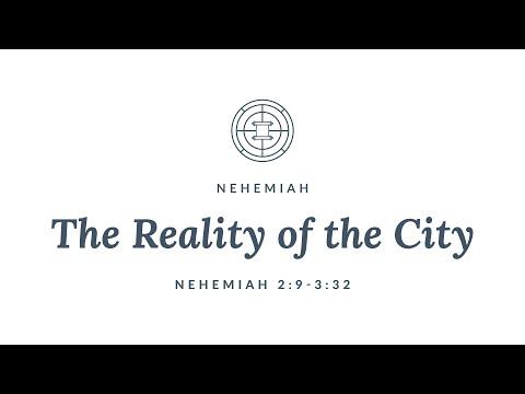 The Reality of the City | Nehemiah (Nehemiah 2:9-3:32)