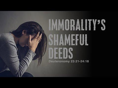 Immorality's Shameful Deeds Deut  23:21-24:18 07.24.2021