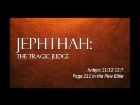 Jephthah: The Tragic Judge | Judges 11:12-12:7 | Pastor Dan Erickson