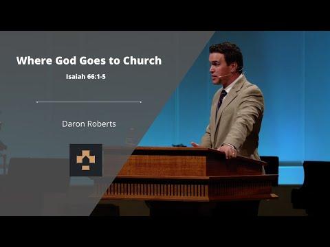 Where God Goes to Church (Isaiah 66:1-5) | Daron Roberts | 2-13-22