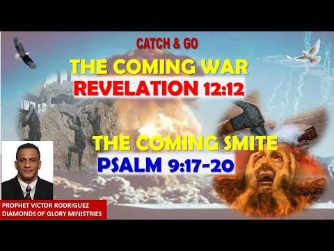 The Coming War - Revelation 12:12; The Coming Smite (Psalm 9:17-20)