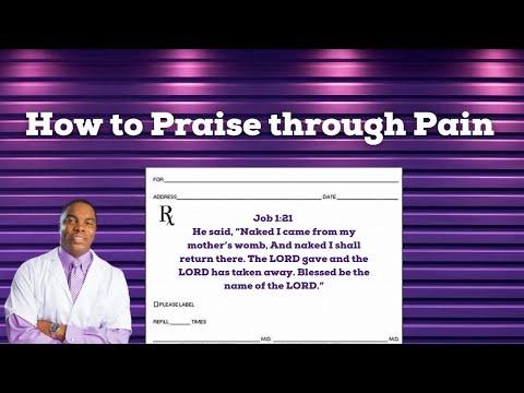 "How to Praise God through Pain" Job 1:21
