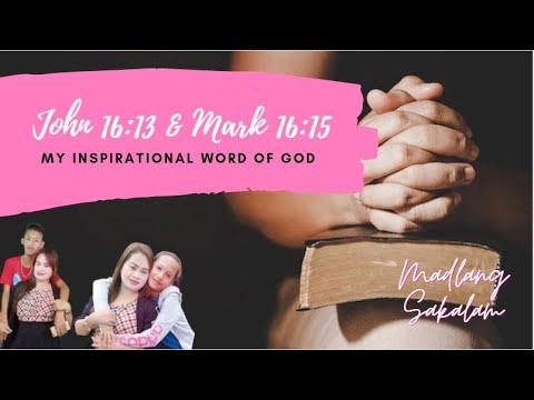 My Inspirational Word of God (John 16:13 & Mark 16:15) | MADLANGSAKALAM