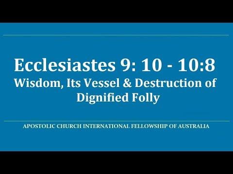 Ecclesiastes 9:10-10:18 Wisdom and Its Vessel & Destruction of Dignified Folly, by Pastor Abraham G.