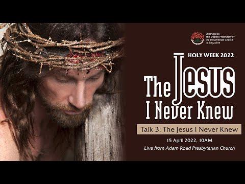 EP Holy Week Talk 3 - The Jesus I Never Knew (Mark 15:42-16:8)