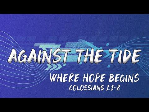 09.12.20-Against the Tide-Where Hope Begins (Colossians 1:1-8)
