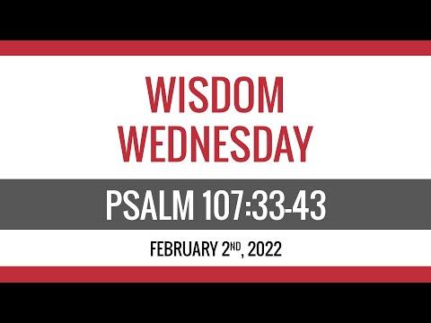 February 2nd, 2022 - Wisdom Wednesday - Psalm 107:33-43