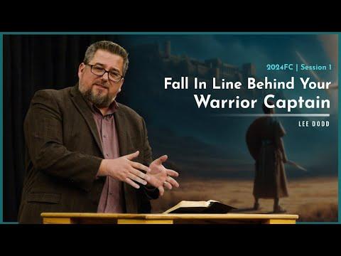 Fall In Line Behind Your Warrior Captain - Lee Dodd | 2024 Fellowship Conference
