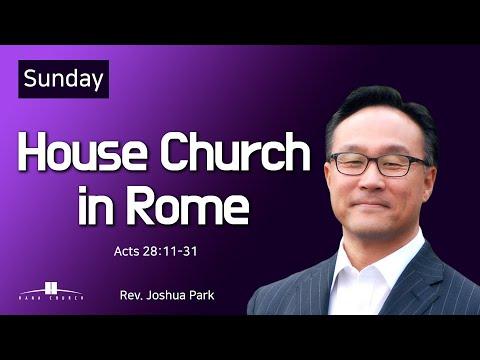 20211017 House Church in Rome (Acts 28:11-31) Rev. Joshua Park