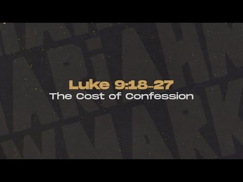 Luke 9:18-27 - The Cost of Confession