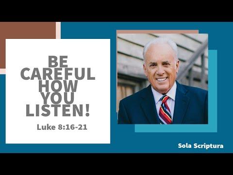 Be Careful How You Listen (Luke 8:16-21) , By John MacArthur