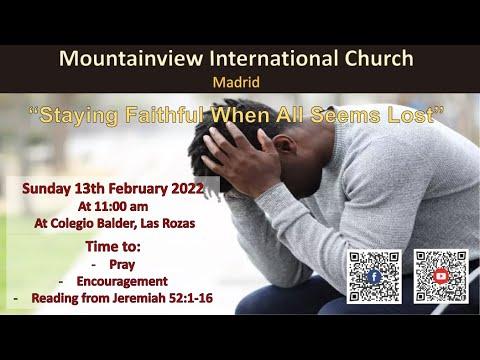 February 13th –Jeremiah 52:1-16 “Staying Faithful When All Seems Lost”