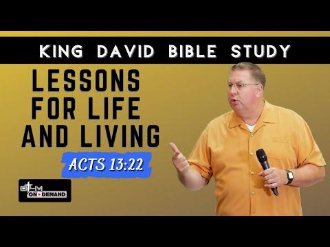 Lessons for Life and Living - Acts 13:22 | King David Bible Study