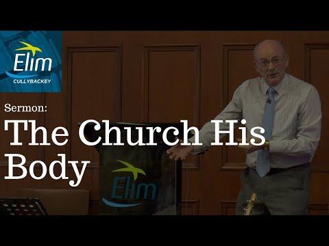The Church His Body (1 Corinthians 12:12-29) - Pastor Denver Michael - Cullybackey Elim Church