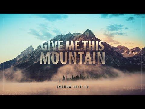 Joshua 14:6-15 | Give Me This Mountain | Matthew Dodd