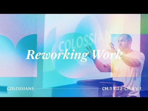 Reworking Work (Colossians 3:22-4:1)