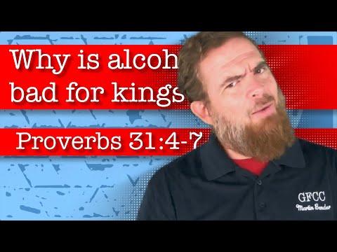 Why is alcohol bad for kings? - Proverbs 31:4-7