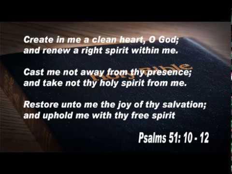 Scripture songs Psalms 51:10-12 Create in me a clean heart, O God