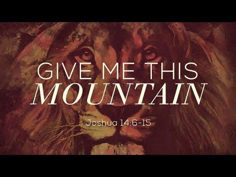 Joshua 14:6-15 | Give Me This Mountain | Rich Jones