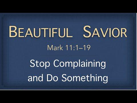Bible Study – Mark 11:1–19 (Stop Complaining and Do Something)