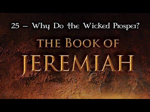 25 — Jeremiah 12:1-5... Why Do the Wicked Prosper?