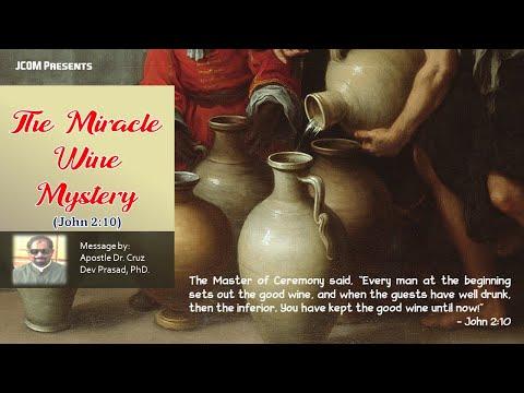 The Miracle Wine Mystery - Ref. John 2:10 by Apostle Dr. Cruz Dev Prasad, PhD.
