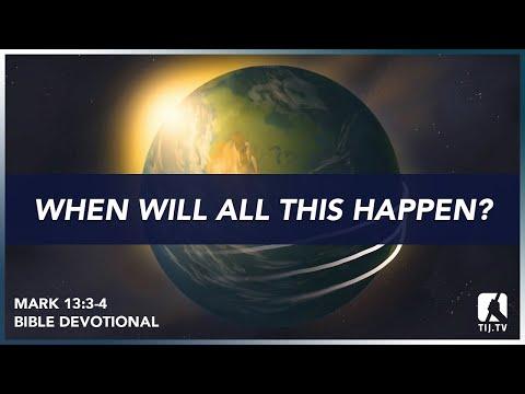 118. When Will All This Happen? - Mark 13:3-4