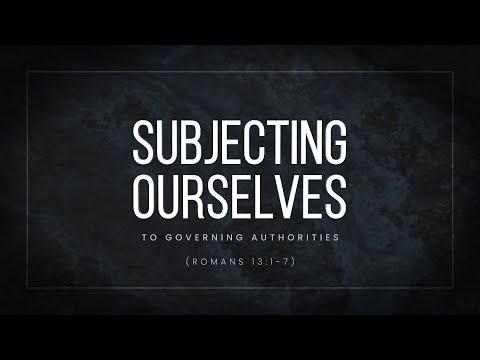 Subjecting Ourselves to Governing Authorities (Romans 13:1-7) - 119 Ministries