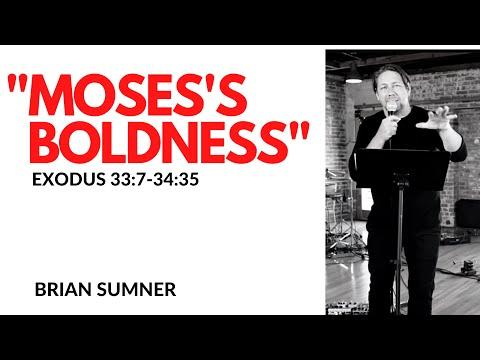 Brian Sumner - Exodus 33:7-34:35 - Moses's Boldness