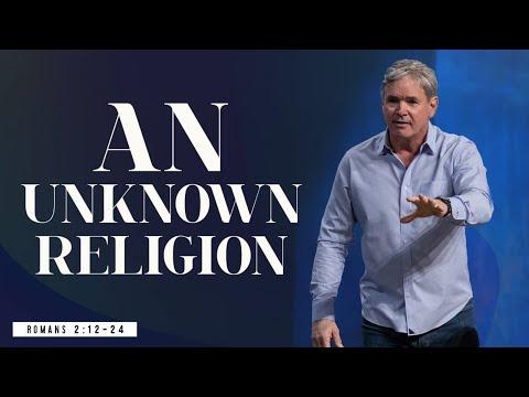 An Unknown Religion - Part 1 (Romans 2:12-24)