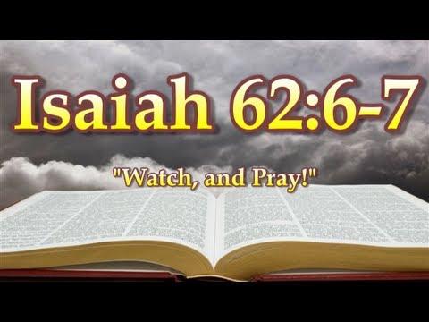 Isaiah 62:6-7 Watch, and Pray!