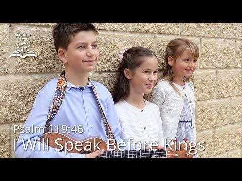 “I Will Speak Before Kings” - Psalm 119:46 - Scripture Song