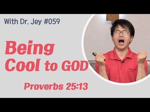 [With Dr. Jey #059] Being cool to God | Proverbs 25:13