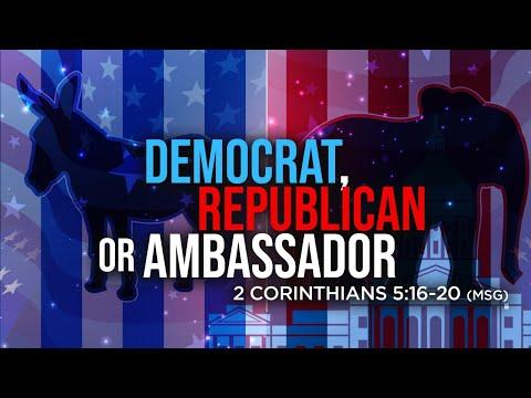 Democrats, Republicans or Ambassadors | Dr. E. Dewey Smith | II Corinthians 5: 16-20 (MSG)