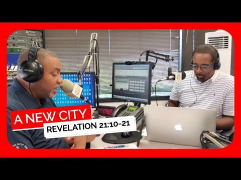 A New City Revelation 21:10-21 Sunday School Lesson August 14, 2022 Ronald Jasmin Cornelius Hill