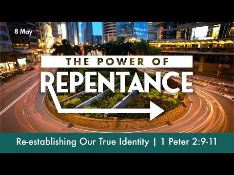 "The Power of Repentance: Re-establishing Our True Identity" (1 Peter 2:9-11) 8th May 2022