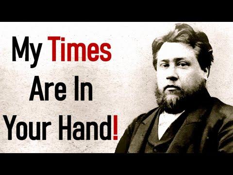 My Times Are In Your Hand! - Charles Spurgeon Sermon (Psalm 31:15)