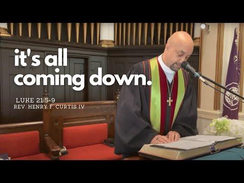 It’s All Coming Down | Luke 21:5-9 | Pastor Henry F Curtis, IV