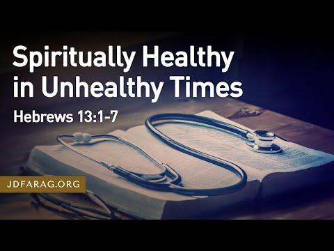 Spiritually Healthy in Unhealthy Times, Hebrews 13:1-7 – January 2nd, 2022