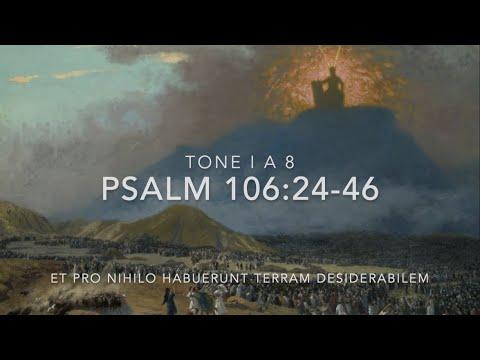 Psalm 106:24-46  – Et pro nihilo habuerunt terram desiderabilem
